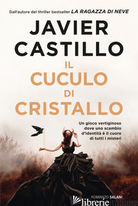 CUCULO DI CRISTALLO (IL) - CASTILLO JAVIER