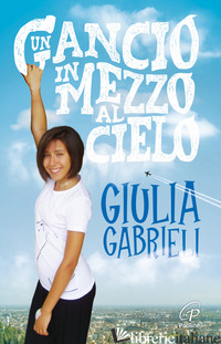 GANCIO IN MEZZO AL CIELO (UN) - GABRIELI GIULIA