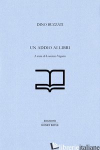 ADDIO AI LIBRI (UN) - BUZZATI DINO; VIGANO' L. (CUR.)