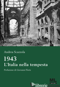 1943 L'ITALIA NELLA TEMPESTA. CON METALIBER© CON AUDIOLIBRO - SCAZZOLA ANDREA
