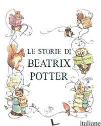 STORIE DI BEATRIX POTTER. EDIZ. A COLORI (LE) - POTTER BEATRIX