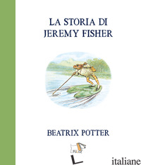 STORIA DI JEREMY FISHER. EDIZ. A COLORI (LA) - POTTER BEATRIX