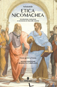 ETICA NICOMACHEA. TESTO GRECO A FRONTE. NUOVA EDIZ. - ARISTOTELE; ZANATTA M. (CUR.)