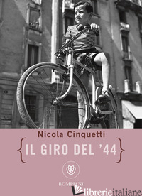 GIRO DEL '44 (IL) - CINQUETTI NICOLA