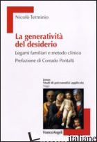 GENERATIVITA' DEL DESIDERIO. LEGAMI FAMILIARI E METODO CLINICO (LA) - TERMINIO NICOLO'