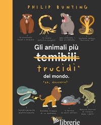 ANIMALI PIU' TEMIBILI DEL MONDO. EDIZ. ILLUSTRATA (GLI) - BUNTING PHILIP