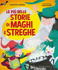PIU' BELLE STORIE DI MAGHI E STREGHE (LE) - CAMERINI VALENTINA
