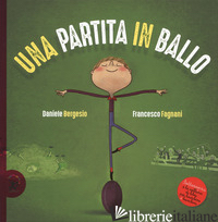 PARTITA IN BALLO. EDIZ. A COLORI (UNA) - BERGESIO DANIELE; FAGNANI FRANCESCO