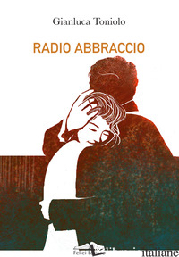 RADIO ABBRACCIO - TONIOLO GIANLUCA