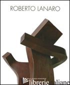 ROBERTO LANARO. EDIZ. ITALIANA E INGLESE. - GUDERZO M. (CUR.)