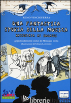 FANTASTICA STORIA DELLA MUSICA RACCONTATA AI RAGAZZI. CON ESPANSIONE ONLINE (UNA - VINCIGUERRA REMO; CIOLA M. (CUR.)