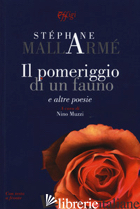 POMERIGGIO DI UN FAUNO E ALTRE POESIE (IL) - MALLARME' STEPHANE; MUZZI N. (CUR.)