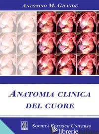 ANATOMIA CLINICA DEL CUORE - GRANDE ANTONINO MASSIMILIANO