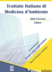 TRATTATO ITALIANO DI MEDICINA D'AMBIENTE - FERRARA ALDO