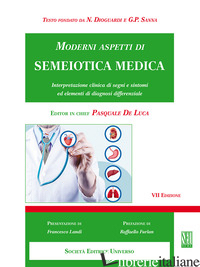 MODERNI ASPETTI DI SEMEIOTICA MEDICA. INTERPRETAZIONE CLINICA DI SEGNI E SINTOMI - DIOGUARDI N.; DE LUCA P. (CUR.)