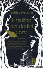 MULINO DEI DODICI CORVI (IL) - PREUSSLER OTFRIED
