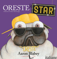 ORESTE LA STAR. EDIZ. A COLORI - BLABEY AARON