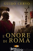 ONORE DI ROMA. IL LEGATO ROMANO (L') - CERVO GUIDO