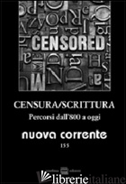 NUOVA CORRENTE. VOL. 152: CENSURA/SCRITTURA. PERCORSI DALL'800 A OGGI - VERDINO S. (CUR.); VILLA L. (CUR.)