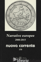 NUOVA CORRENTE. VOL. 158: NARRATIVE EUROPEE 2000-2015 - VERDINO S. (CUR.); VILLA L. (CUR.)