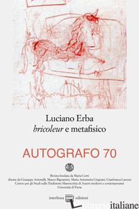 AUTOGRAFO (2023). VOL. 70: LUCIANO ERBA BRICOLEUR E METAFISICO - BENZONI P. (CUR.); POLI A. S. (CUR.)