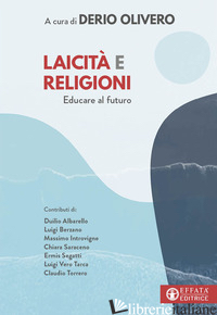 LAICITA' E RELIGIONI. EDUCARE AL FUTURO - OLIVERO D. (CUR.)