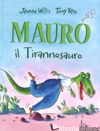 MAURO IL TIRANNOSAURO - WILLIS JEANNE; ROSS TONY