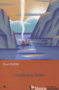 VIAGGIO AL NORD - CAPEK KAREL