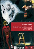 MEMORIA. STORIA DI UNA FAMIGLIA TEATRALE 1921-2012 - NICCOLINI FRANCESCO; SEGHIZZI LORIS