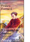 FORMIDABILE DESERTO. LETTURA DI GIACOMO LEOPARDI (IL) - FERRUCCI FRANCO