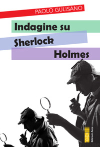 INDAGINE SU SHERLOCK HOLMES - GULISANO PAOLO