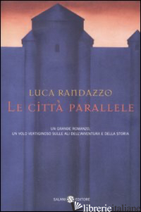 CITTA' PARALLELE (LE) - RANDAZZO LUCA