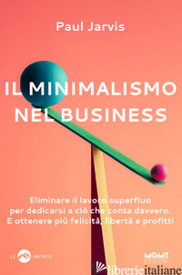 MINIMALISMO NEL BUSINESS (IL) - JARVIS PAUL
