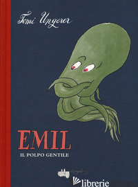 EMIL IL POLPO GENTILE - UNGERER TOMI