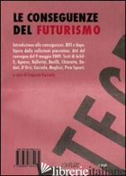 CONSEGUENZE DEL FUTURISMO (LE) - GAZZOLA E. (CUR.)