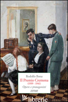 PREMIO CREMONA (1939-1941). OPERE E PROTAGONISTI (IL) - BONA RODOLFO