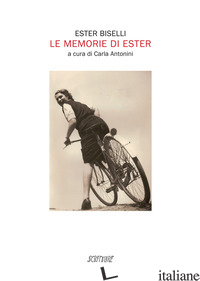 MEMORIE DI ESTER (LE) - BISELLI ESTER; ANTONINI C. (CUR.)