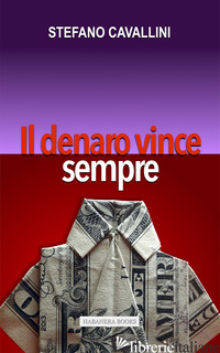 DENARO VINCE SEMPRE (IL) - CAVALLINI STEFANO