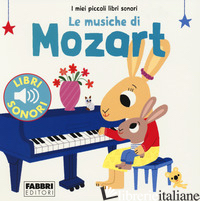 MUSICHE DI MOZART. I MIEI PICCOLI LIBRI SONORI (LE) - BILLET MARION; BABIN C. (CUR.)