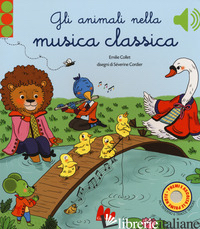 ANIMALI NELLA MUSICA CLASSICA. EDIZ. A COLORI (GLI) - COLLET EMILIE; CORDIER SEVERINE