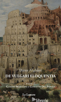 DE VULGARI ELOQUENTIA - ALIGHIERI DANTE; MARAZZINI C. (CUR.); DEL POPOLO C. (CUR.)