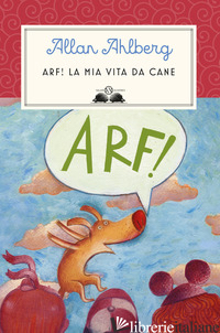ARF! LA MIA VITA DA CANE - AHLBERG ALLAN