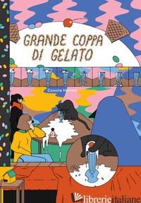 GRANDE COPPA DI GELATO - HERRERO CONXITA; COLARIETI C. (CUR.)