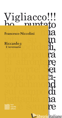 RICCARDO 3. L'AVVERSARIO - NICCOLINI FRANCESCO