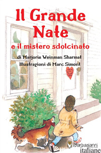 GRANDE NATE E IL MISTERO SDOLCINATO (IL) - SHARMAT MARJORIE WEINMAN