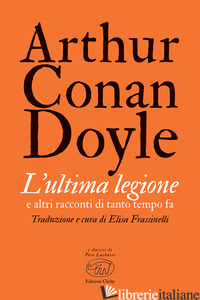 ULTIMA LEGIONE (L') - DOYLE ARTHUR CONAN