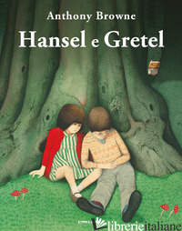 HANSEL E GRETEL. EDIZ. ILLUSTRATA - BROWNE ANTHONY
