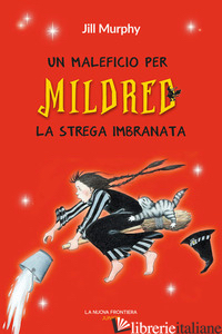 MALEFICIO PER MILDRED, LA STREGA IMBRANATA (UN) - MURPHY JILL