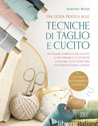 TECNICHE DI TAGLIO E CUCITO - WOOD DOROTHY