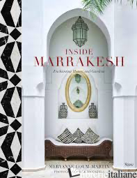 Inside Marrakesh - Meryanne Loum-Martin; photography by Jean Cazals